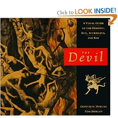 The Devil: A Visual Guide to the Demonic, Evil, Scurrilous, and Bad