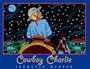 Cowboy Charlie: The Story of Charles M. Russell