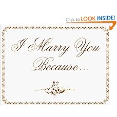 I Marry You Because. . .