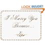 I Marry You Because. . .