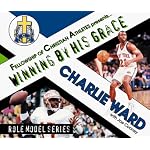 Charlie Ward: Winning by His Grace (Role Model Series) book cover