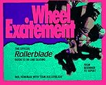 Wheel Excitement: Revised And Updated/the Official Rollerblade(r) Guide To In-Line Skating