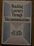 Reaching Learners Through Telecommunications: Management and Leadership Strategies for Higher Education (Josse Bass Higher and Adult Education)