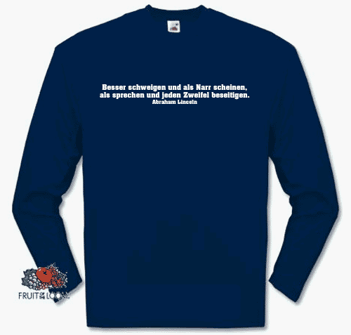 Cover image : Abraham Lincoln: Besser schweigen und als Narr scheinen, als sprechen und jeden Zweifel beseitigen. Longsleeve-T-Shirt S-XXL