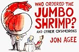 Who Ordered the Jumbo Shrimp?: and Other Oxymorons