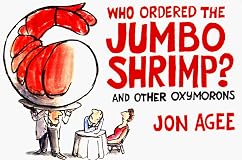 Who Ordered the Jumbo Shrimp?: and Other Oxymorons