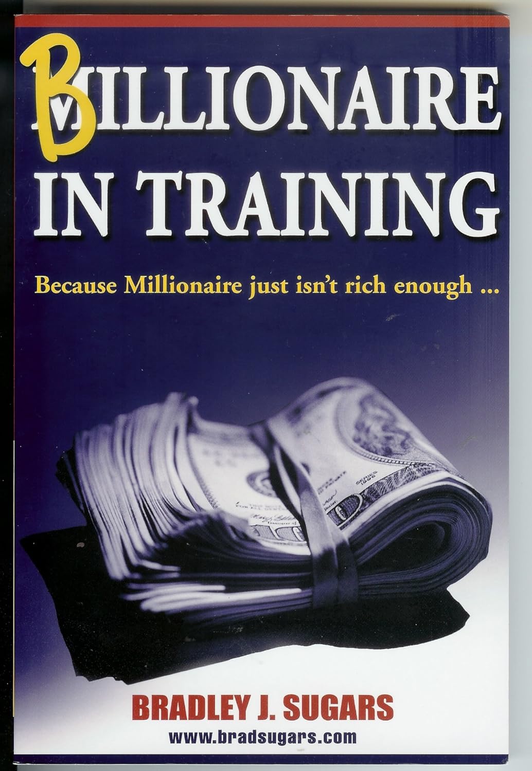 &quot;Billionaire in Training&quot; by Bradley J.Sugars