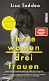 Three Women Drei Frauen - Lisa Taddeo