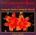 The Caregiver's Book: Caring for Another, Caring for Yourself (Miller, James E., Willowgreen Series.)