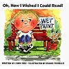 Oh, How I Wished I Could Read!