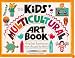 The Kids' Multicultural Art Book: Art & Craft Experiences from Around the World (Williamson Kids Can! Series)