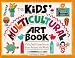 The Kids' Multicultural Art Book: Art & Craft Experiences from Around the World (Williamson Kids Can! Series)