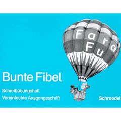 Bunte Fibel. Neu. Druckschriftausgabe. Schreib�bungsheft Vereinfachte Ausgangsschrift. Lese- und Schreiblehrgang nach dem Schl�sselwortverfahren