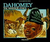 Dahomey: The Warrior Kings (The Kingdoms of Africa)