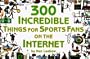 300 Incredible Things for Sports Fans on the Internet (Powerfresh)