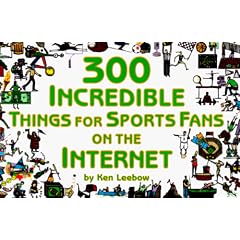 300 Incredible Things for Sports Fans on the Internet (Powerfresh)