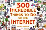 300 Incredible Things to Do on the Internet  -- Vol. I (300 Incredible Things to Do on the Internet)