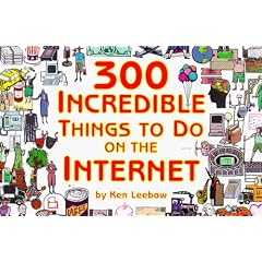 300 Incredible Things to Do on the Internet  -- Vol. I