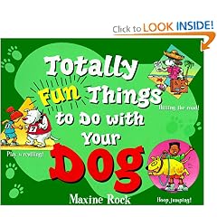 Totally Fun Things to Do with Your Dog (Play with Your Pet)