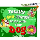 Totally Fun Things to Do with Your Dog (Play with Your Pet) by Maxine Rock