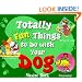 Totally Fun Things to Do with Your Dog (Play with Your Pet)