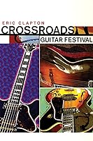 Eric Clapton: Crossroads Guitar Festival 2004