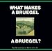 What Makes a Bruegel a Bruegel? (What Makes AB & AB & ?)