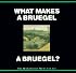 What Makes a Bruegel a Bruegel? (What Makes AB & AB & ?)