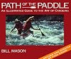 Path of the Paddle: An Illustrated Guide to the Art of Canoeing