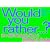 Would You Rather...: Over 200 Absolutely Absurd Dilemmas to Ponder
