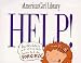 Help!: An Absolutely Indispensable Guide to Life for Girls! (American Girl Library)