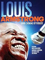 Good Evening Ev'rybody: A Celebration of Louis Armstrong