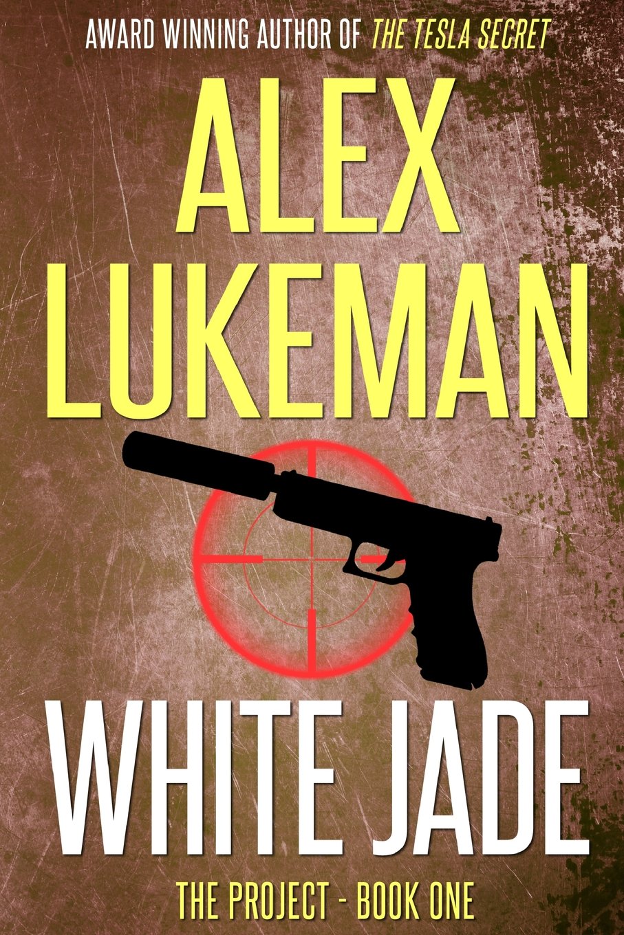 White Jade: The Project: Book One - Alex Lukeman