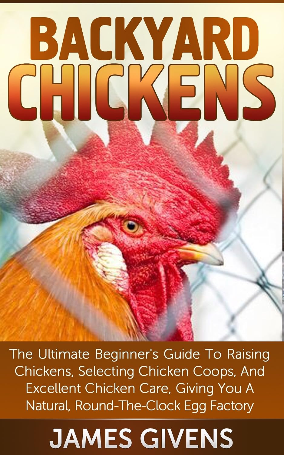 Backyard Chickens: The Ultimate Beginner’s Guide To Raising Chickens ...