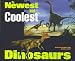 The Newest and Coolest Dinosaurs
