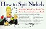 How to Spit Nickels