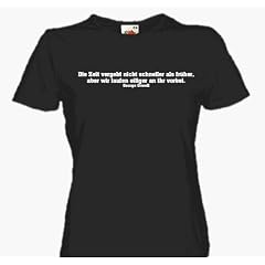 George Orwell: Die Zeit vergeht nicht schneller als fr�her, aber wir laufen eiliger an ihr vorbei.. Girlie-Shirt S-L
