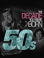 The Decade You Were Born-The 1950's