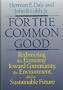 For the Common Good: Redirecting the Economy Toward Community, the Environment, and a Sustainable Future