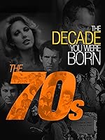 The Decade You Were Born-The 1970's
