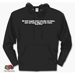 George Orwell: Die Zeit vergeht nicht schneller als fr�her, aber wir laufen eiliger an ihr vorbei.. Kapuzen-Sweat-Shirt S-XXL
