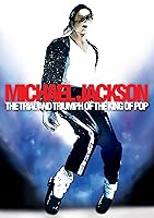 Michael Jackson: The Trial and Triumph of the King of Pop