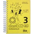 Das Ding - Kultliederbuch mit Grifftabelle f�r Gitarre (264 Griffe) f�r �ber 400 neue Lieder, Band 3