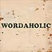 Wordaholic