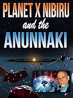 Planet X Nibiru and the Anunnaki