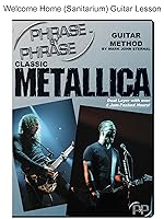 Phrase By Phrase(tm) Guitar Method: Classic Metallica Welcome Home (Sanitarium) Lesson
