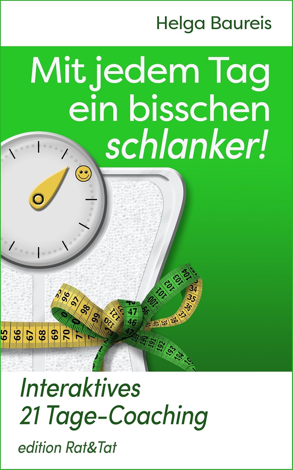  Mit jedem Tag ein bisschen schlanker!: Interaktives 21 Tage-Coaching (Mit jedem Tag ...) [Kindle Edition] Helga Baureis