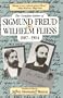 The Complete Letters of Sigmund Freud to Wilhelm Fliess, 1887-1904