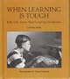 When Learning Is Tough: Kids Talk About Their Learning Disabilities
