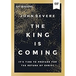 The King Is Coming Video Study: It's Time to Prepare for the Return of Christ [DVD]